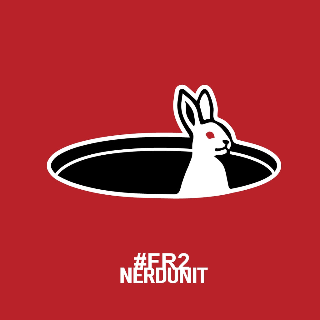 NERDUNIT X #FR2 DOWN TO RABBIT HOLE